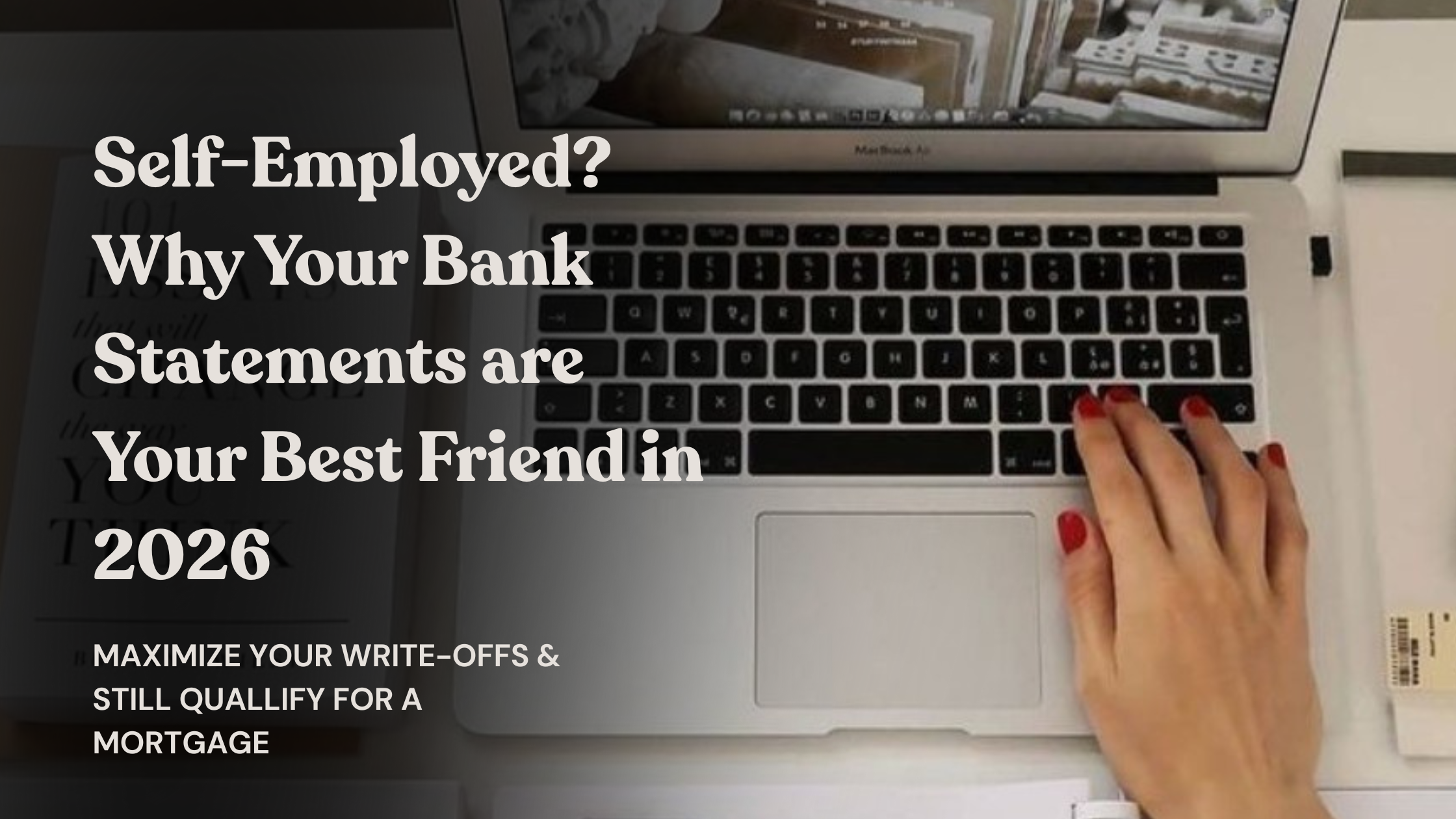 Self-Employed? Why Your Bank Statements are Your Best Friend in 2026