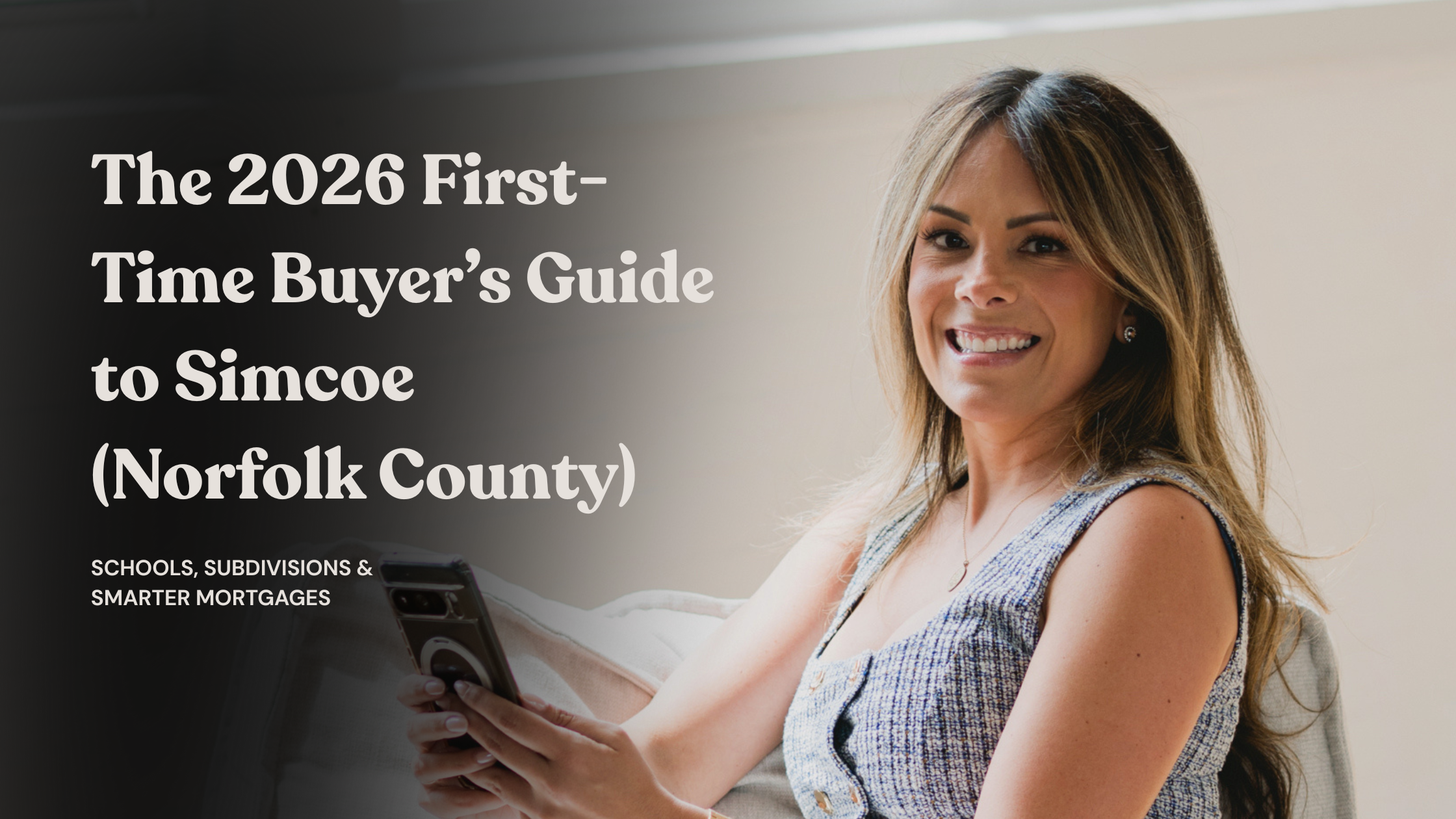 The 2026 First-Time Buyer’s Guide to Simcoe: Schools, Subdivisions, and Smarter Mortgages